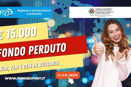 La Regione Lombardia e Unioncamere Lombardia finanziano l’export in Bulgaria con 15.000€ a fondo perduto per EXIM MANAGER, TEM e DEM