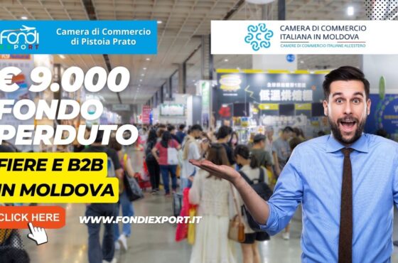 La Camera di Commercio di Pistoia-Prato finanzia l’export in Moldova con 9.000€ a fondo perduto per fiere e B2B