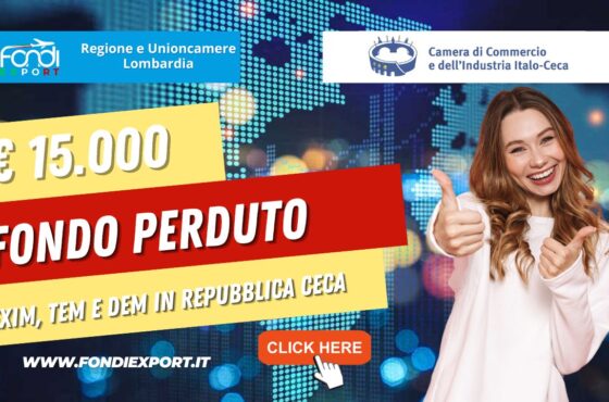 15.000€ di finanziamento a fondo perduto per l’export in Repubblica Ceca dalla Regione Lombardia e Unioncamere Lombardia per EXIM MANAGER, TEM e DEM