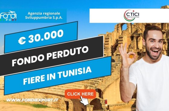 Agenzia Regionale Sviluppumbria S.p.A.: Sostegno alle aziende per la partecipazione ad eventi e fiere in Tunisia con 30.000€ di finanziamento a fondo perduto