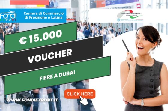 15.000€ di finanziamento sottoforma di voucher dalla Camera di Commercio Frosinone Latina per l’export a Dubai per fiere