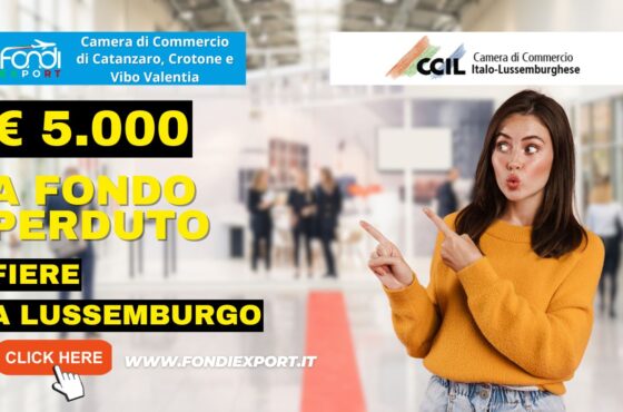 La Camera di Commercio di Catanzaro, Crotone e Vibo Valentia promuove l’export in Lussemburgo con 5.000 € a fondo perduto per fiere
