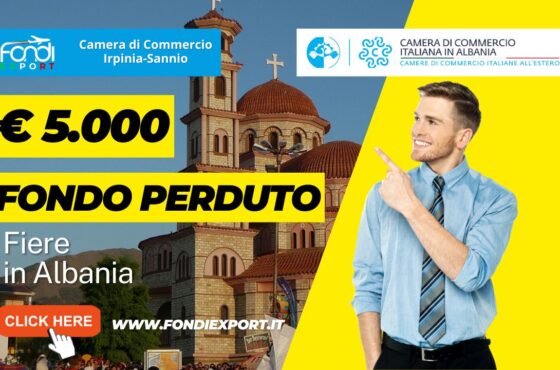 5.000 euro finanziamento a fondo perduto per fiere, B2B, eventi promozionali in Albania: il bando della Camera di Commercio Irpinia Sannio