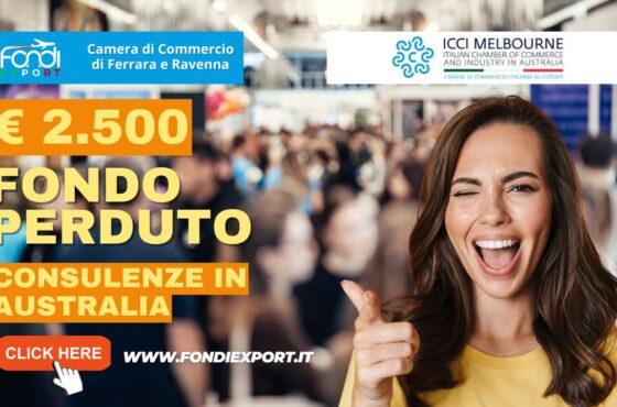 2.500 euro a fondo perduto per l’acquisto di servizi di consulenza export, Temporary Export Manager/ Digital Export Manager, analisi mercati, promozione prodotti, B2B, eventi promozionali in Australia a Melbourne