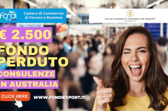 2.500 euro a fondo perduto per l’acquisto di servizi di consulenza export, Temporary Export Manager/ Digital Export Manager, analisi dei mercati, promozione prodotti, B2B, eventi promozionali in Australia a Sidney