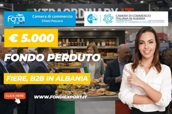 Finanziamento a fondo perduto di €5.000 subito per la tua impresa: esporta in Albania con la Camera di Commercio di Chieti Pescara
