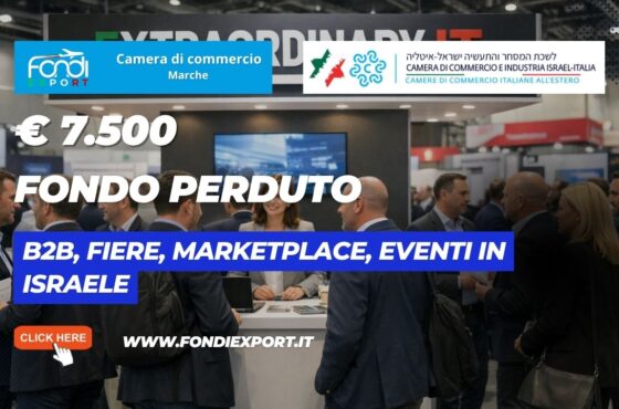 Finanziamento a fondo perduto di €7.500 per l’export in Israele: bando della Camera di Commercio delle Marche per B2B, Fiere, marketplace, Eventi