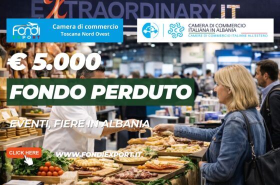 Non perdere il finanziamento a fondo perduto di €5.000: nuovo bando della Camera di Commercio Toscana Nord Ovest per Eventi, Fiere in Albania