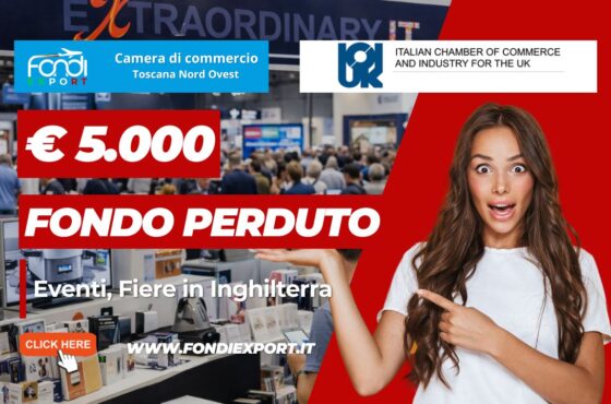 finanziamento a fondo perduto di €5.000 per l’export in Inghilterra: bando della Camera di Commercio Toscana Nord Ovest per Eventi, Fiere