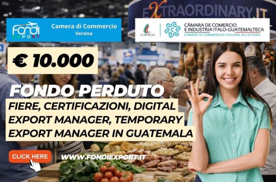 Non perdere il finanziamento a fondo perduto di €10.000: nuovo bando della Camera di Commercio di Verona per Fiere, Certificazioni, Digital Export Manager, Temporary Export Manager in Guatemala