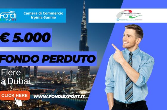 5.000 euro finanziamento a fondo perduto per fiere, B2B, eventi promozionali a Dubai: il bando della Camera di Commercio Irpinia Sannio