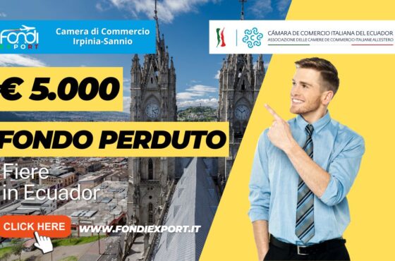 5.000 euro finanziamento a fondo perduto per fiere, B2B, eventi promozionali in Ecuador: il bando della Camera di Commercio Irpinia Sannio