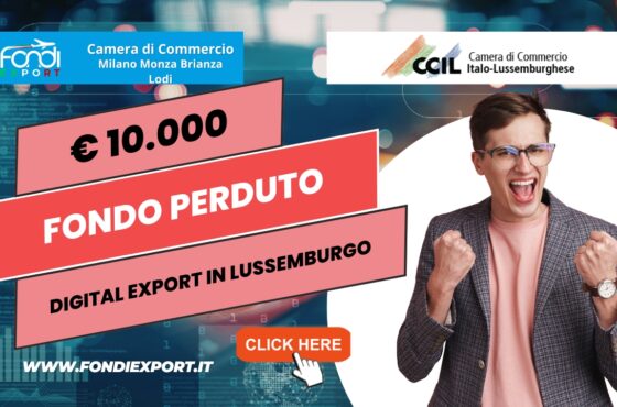 Rivoluzione export in Lussemburgo: scala il mercato lussemburghese con il finanziamento a fondo perduto di 10000 euro e la Camera di Commercio Italo-Lussemburghese a.s.b.l.