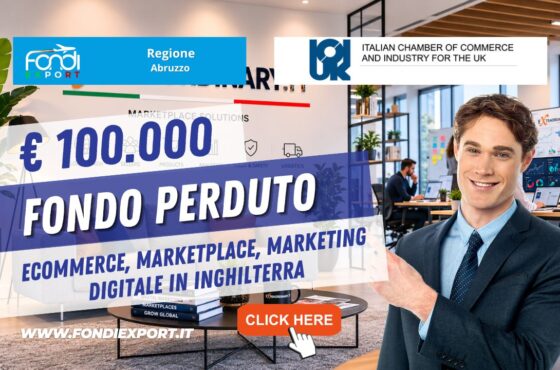 Non perdere il finanziamento a fondo perduto di €100.000: nuovo bando della Regione Abruzzo per Ecommerce, marketplace, marketing digitale in Inghilterra
