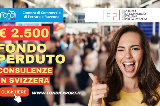 Bando della Camera di Commercio di Ferrara Ravenna: 2.500 euro a fondo perduto per le Acquisto di servizi di consulenza export, Temporary Export Manager/ Digital Export Manager, analisi mercati, promozione prodotti, B2B, eventi promozionali in Svizzera