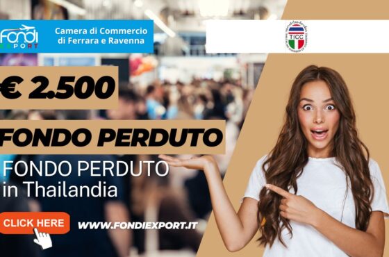 Bando della Camera di Commercio di Ferrara Ravenna: 2.500 euro a fondo perduto per l’ acquisto di servizi di consulenza export, Temporary Export Manager/ Digital Export Manager, analisi mercati, promozione prodotti, B2B, eventi promozionali in Thailandia