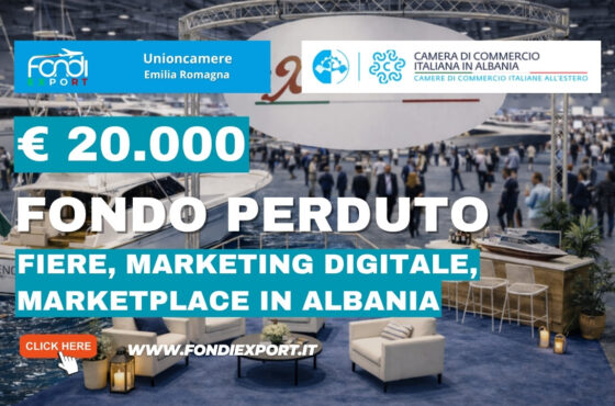 Fondi Export 2026: la Unioncamere Emilia Romagna finanzia la tua crescita in Albania con finanziamento a fondo perduto di €20.000