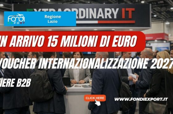 Voucher Internazionalizzazione Lazio 2027: in arrivo 15 milioni di euro per le fiere internazionali, fino a 45.720 euro per impresa
